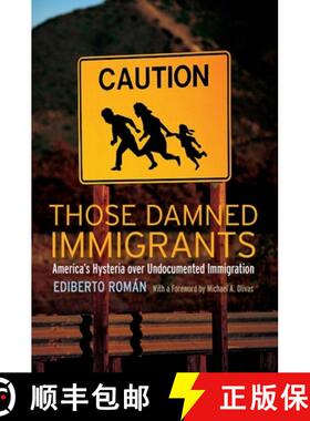 【3-4周达】Those Damned Immigrants: America's Hysteria Over Undocumented Immigration [9780814776575]