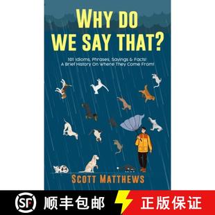 Why Idioms Where Say 9781922531254 That? They Come From History Phrases 预订 Sayings Brief 101 Facts