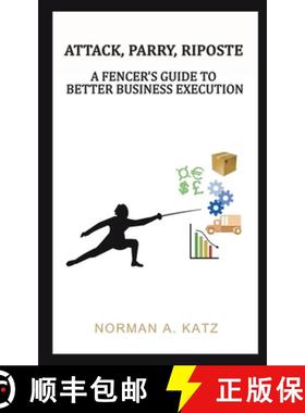 预订 Attack, Parry, Riposte: A Fencer's Guide to Better Business Execution [9781643789620]