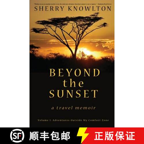 【3-4周达】Beyond the Sunset, a travel memoir: Volume 1: Adventures Outside My Comfort Zone [9781620069165]