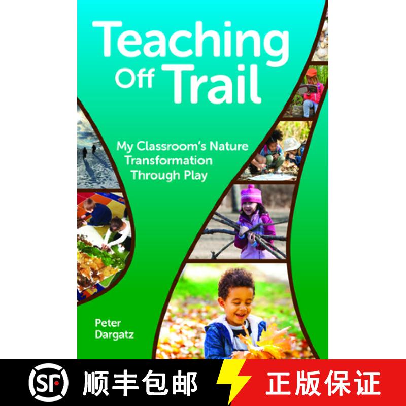 【3-4周达】Teaching Off Trail: One Kindergarten Classroom's Nature Transformation [9781605547503]