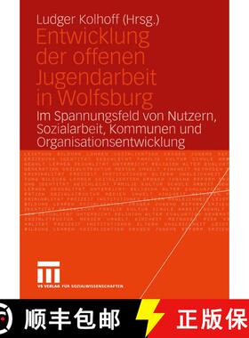 【3-4周达】Entwicklung der offenen Jugendarbeit in Wolfsburg: Im Spannungsfeld von Nutzern, Sozialarb... [9783531145860]
