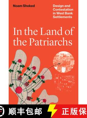 【3-4周达】In the Land of the Patriarchs: Design and Contestation in West Bank Settlements [9781477328545]