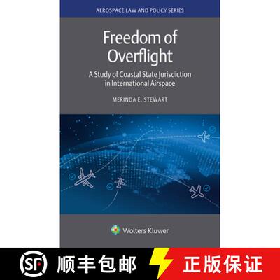 【3-4周达】精装 Freedom of Overflight: A Study of Coastal State Jurisdiction in International Airspace [9789403538044]