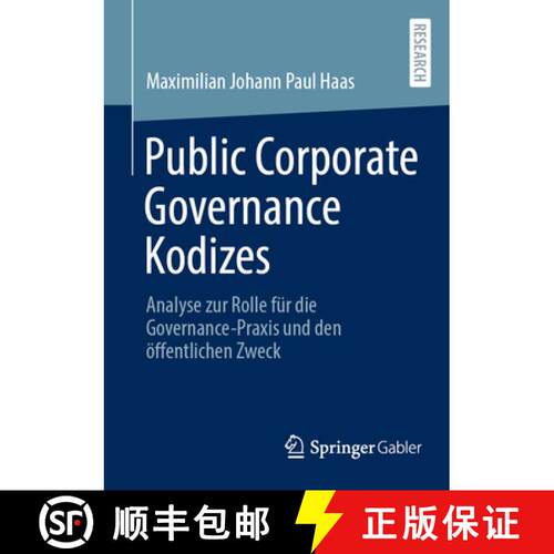 【3-4周达】Public Corporate Governance Kodizes: Analyse zur Rolle für die Governance-Praxis und den ... [9783658503581]