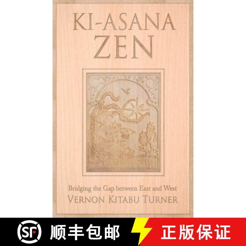 【3-4周达】Ki-Asana Zen: Bridging the Gap Between East and West [9781937907266]