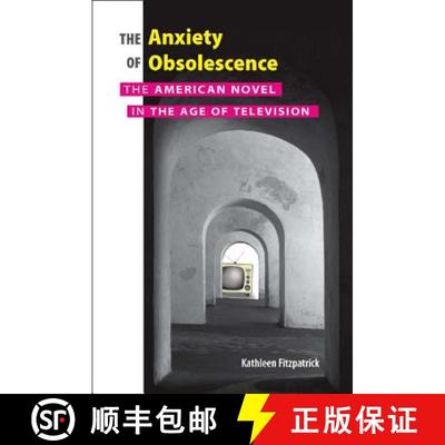 【3-4周达】The Anxiety of Obsolescence: The American Novel in the Age of Television [9780826515193]