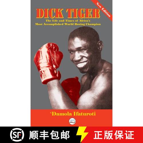 【3-4周达】Dick Tiger The Life and Times of Africa's Most Accomplished World Boxing Champion [9780998479699]
