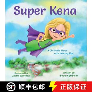 【3-4周达】Super Kena: A Girl Made Fierce with Hearing Aids [9781733325929]