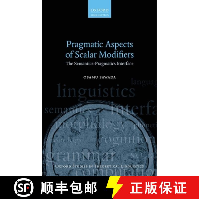 【3-4周达】Pragmatic Aspects of Scalar Modifiers: The Semantics-Pragmatics Interface [9780198714224]