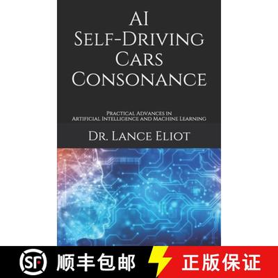 【3-4周达】AI Self-Driving Cars Consonance: Practical Advances in Artificial Intelligence and Machine... [9781734601695]
