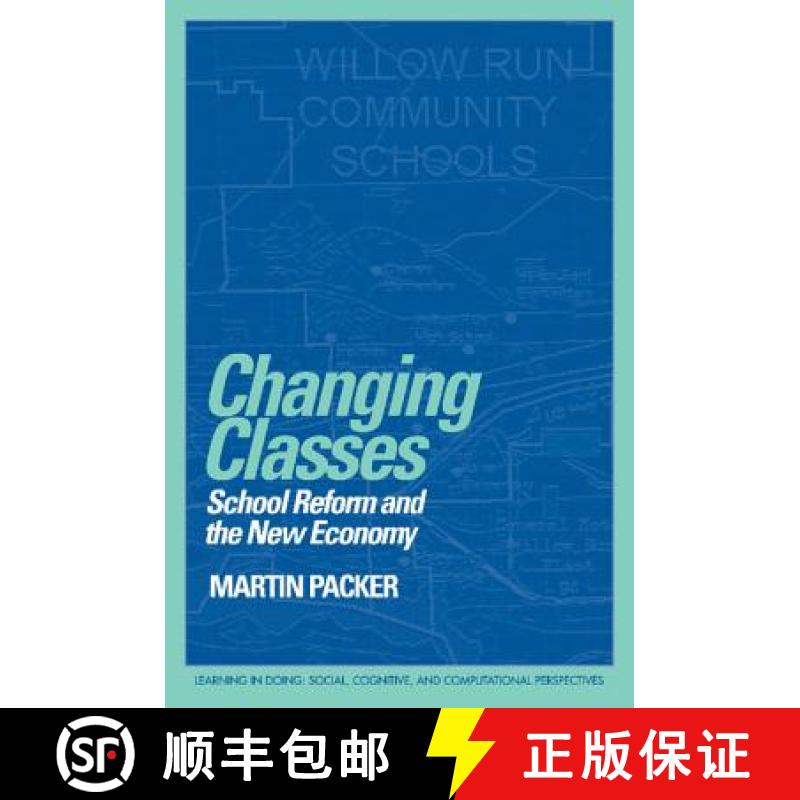 【3-4周达】Changing Classes: School Reform and the New Economy - Changing Classes: School Reform and ... [9780521645409]