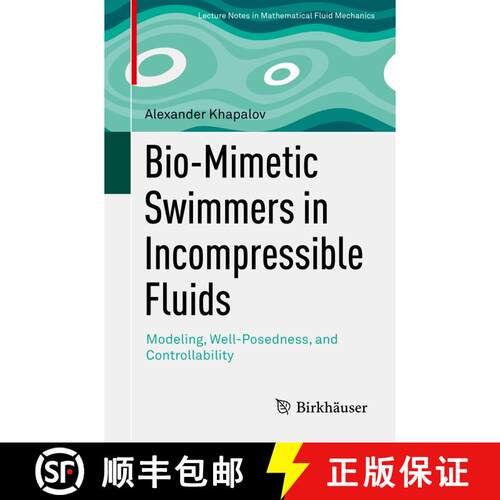 【3-4周达】Bio-Mimetic Swimmers in Incompressible Fluids : Modeling, Well-Posedness, and Controllabil... [9783030852849]