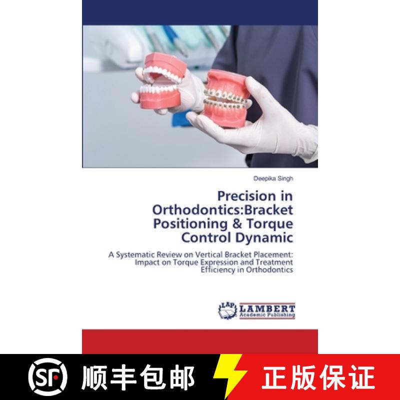 【3-4周达】Precision in Orthodontics: Bracket Positioning & Torque Control Dynamic [9786208013059]