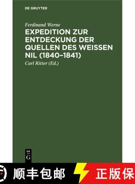 预订 Expedition Zur Entdeckung Der Quellen Des Weissen Nil (1840-1841) [9783111142098]
