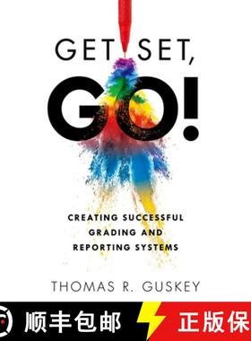 预订 Get Set, Go!: Creating Successful Grading and Reporting Systems (an Action Plan for Leading Last... [9781949539455]