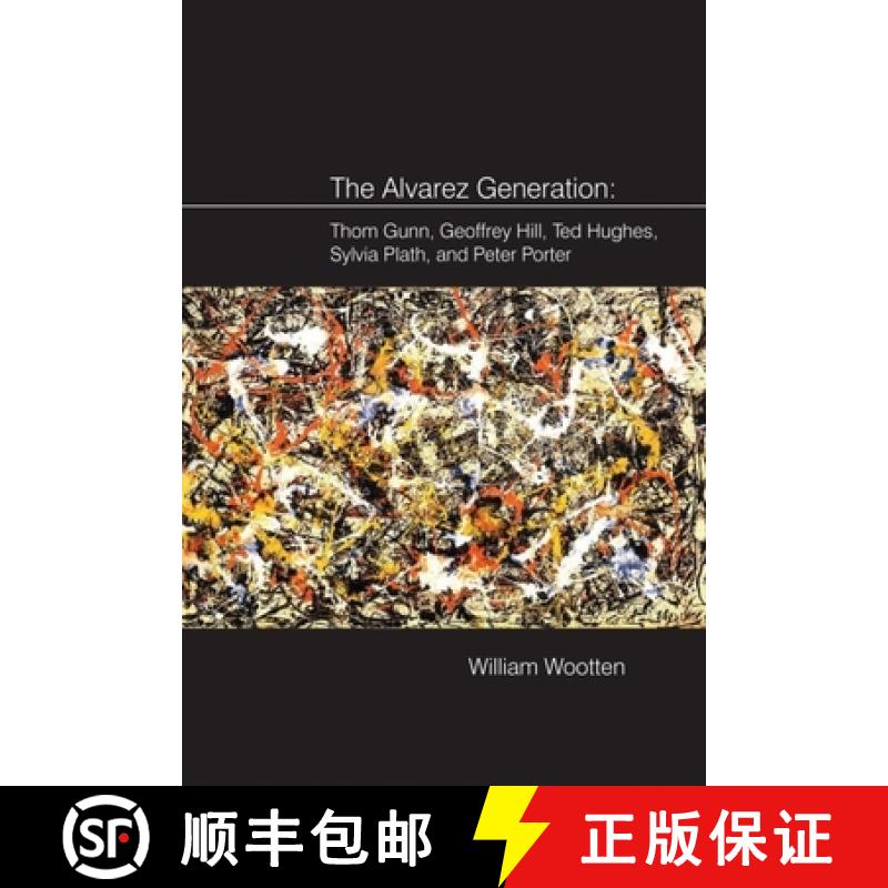 【3-4周达】The Alvarez Generation: Thom Gunn, Geoffrey Hill, Ted Hughes, Sylvia Plath, and Peter Porter [9781781381632]