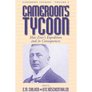 【4周达】Cameroon's Tycoon: Max Esser's Expedition and Its Consequences[9781571813107]