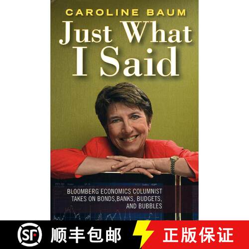 【3-4周达】Just What I Said: Bloomberg Economics Columnist Takes On Bonds, Banks, Budgets, And Bubble... [9781576602195]