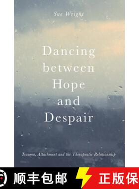 预订 Dancing between Hope and Despair: Trauma, Attachment and the Therapeutic Relationship [9781137441232]