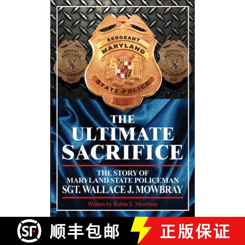 预订 The Ultimate Sacrifice - The Story of Maryland State Policeman Sgt. Wallace J. Mowbray [9781434985859]
