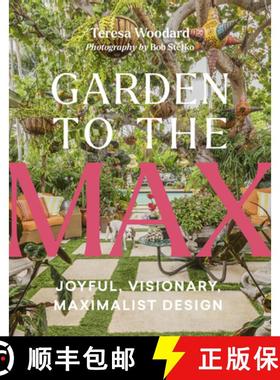 【3-4周达】Garden to the Max: Joyful, Visionary, Maximalist Design [9781643262284]