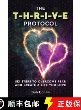 【3-4周达】The T-H-R-I-V-E Protocol: Six Steps to Overcome Fear and Create a Life You Love! [9780994013620]