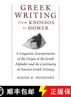 【3-4周达】Greek Writing from Knossos to Homer: A Linguistic Interpretation of the Origin of the Gree... [9780195105209]