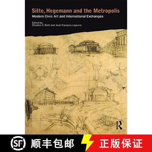 【3-4周达】Sitte, Hegemann and the Metropolis: Modern Civic Art and International Exchanges [9780415424073]