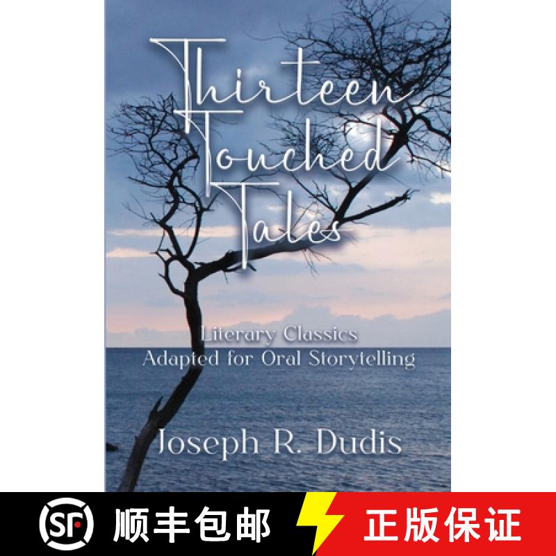 【3-4周达】Thirteen Touched Tales: Literary Classics  Adapted for Oral Storytelling [9781326956271]