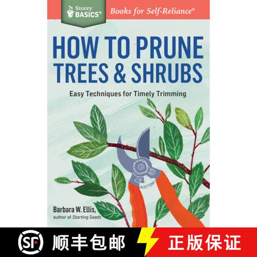 【3-4周达】How to Prune Trees & Shrubs: Easy Techniques for Timely Trimming. A Storey BASICS (R) Title [9781612125800]