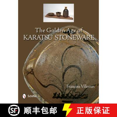 【3-4周达】The Golden Age of Karatsu Stoneware: Fourth Quarter of the Sixteenth Century to the Early ... [9780764344053]