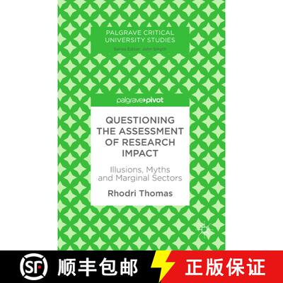 【3-4周达】精装 Questioning the Assessment of Research Impact : Illusions, Myths and Marginal Sectors [9783319957227]