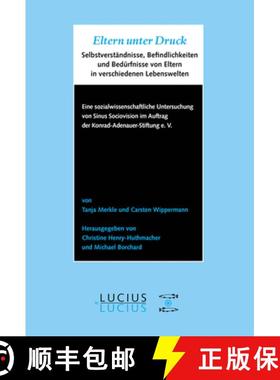 【3-4周达】Eltern Unter Druck : Selbstverst ndnisse, Befindlichkeiten Und Bed rfnisse Von Eltern in V... [9783828204249]