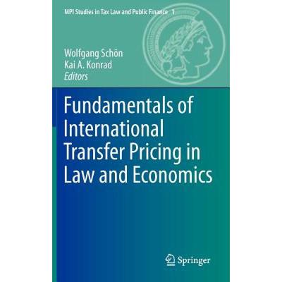 【4周达】Fundamentals of International Transfer Pricing in Law and Economics [9783642259791]