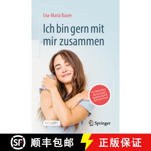 【3-4周达】Ich bin gern mit mir zusammen: Für Menschen, die eine gute Beziehung mit sich wünschen [9783662709382]