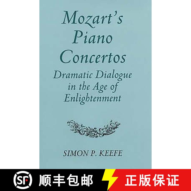 【3-4周达】Mozart's Piano Concertos: Dramatic Dialogue in the Age of Enlightenment [9780851158341]