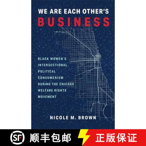 【3-4周达】We Are Each Other′s Business – Black Women′s Intersectional Political Consumerism Durin... [9780231205238]
