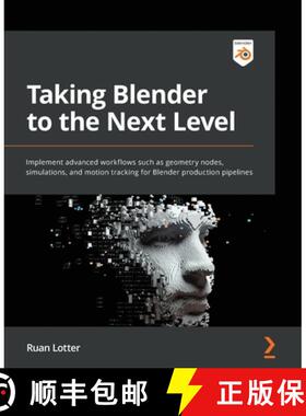 预订 Taking Blender to the Next Level: Implement advanced workflows such as geometry nodes, simulatio... [9781803233567]