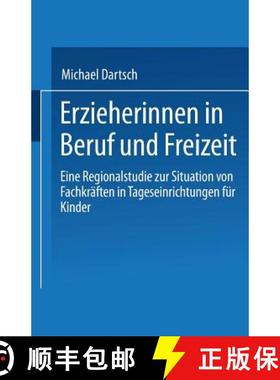 【3-4周达】Erzieherinnen in Beruf und Freizeit : Eine Regionalstudie zur Situation von Fachkräften i... [9783810032058]