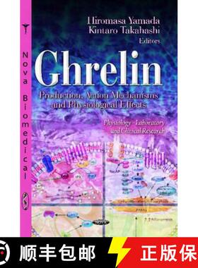 【3-4周达】Ghrelin: Production, Action Mechanisms and Physiological Effects [9781619424005]