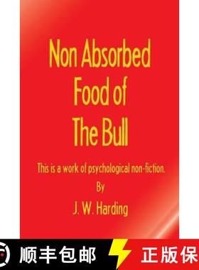 【3-4周达】Non Absorbed Food of the Bull (This is a work of psychological non-fiction) [9780990362654]