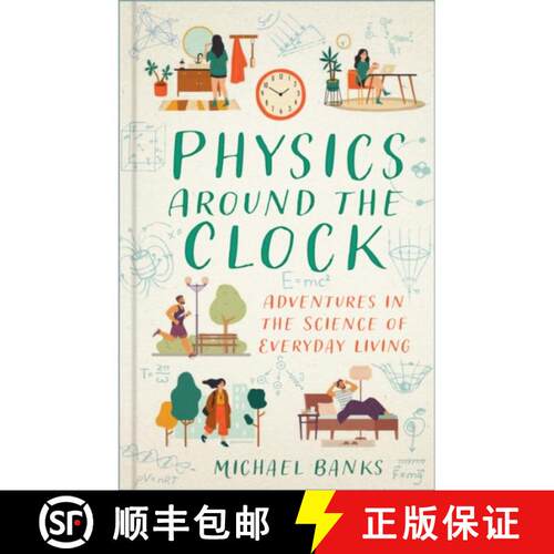 【3-4周达】精装 Physics Around the Clock: Adventures in the Science of Everyday Living [9781803995823]