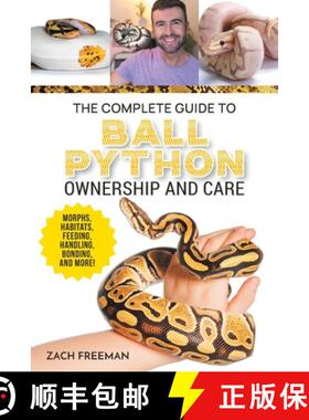【3-4周达】The Complete Guide to Ball Python Ownership and Care: Covering Morphs, Enclosures, Habitat... [9781954288898]