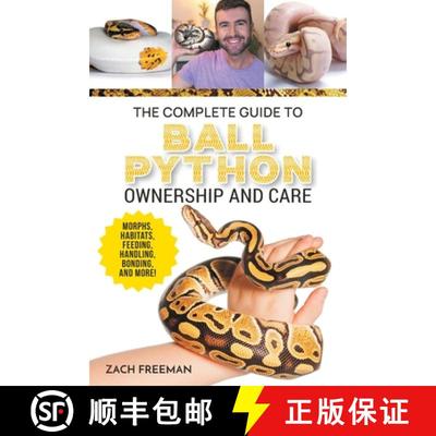 【3-4周达】The Complete Guide to Ball Python Ownership and Care: Covering Morphs, Enclosures, Habitat... [9781954288898]