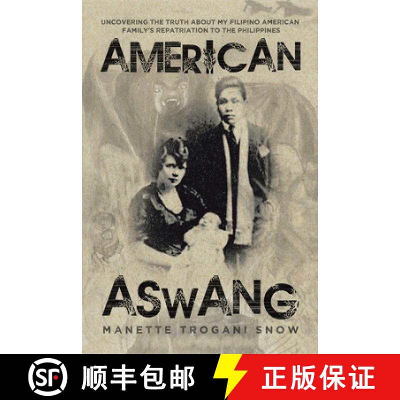 【2-3周达】AMERICAN ASWANG: Uncovering the truth about my Filipino American family's repatriation to ... [9781665745635]