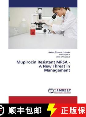 【3-4周达】Mupirocin Resistant MRSA - A New Threat in Management [9783659510687]