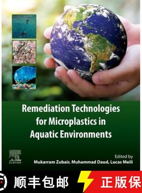 【3-4周达】Remediation Technologies for Microplastics in Aquatic Environments [9780443338298]