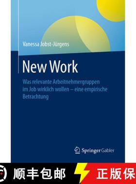 【3-4周达】New Work: Was Relevante Arbeitnehmergruppen Im Job Wirklich Wollen - Eine Empirische Betra... [9783658311315]