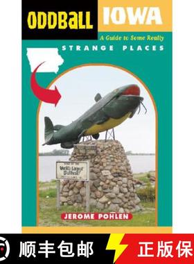 预订 Oddball Iowa: A Guide to Some Really Strange Places [9781556525643]